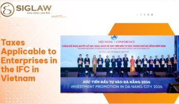 Taxes Applicable to Enterprises in the International Financial Centre in Vietnam
