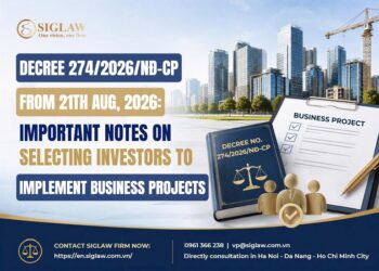 DECREE 274/2026/ND-CP: NEW REGULATIONS ON INVESTOR SELECTION FOR THE IMPLEMENTATION OF BUSINESS PROJECTS – WHAT SHOULD ENTERPRISES TAKE NOTE OF?